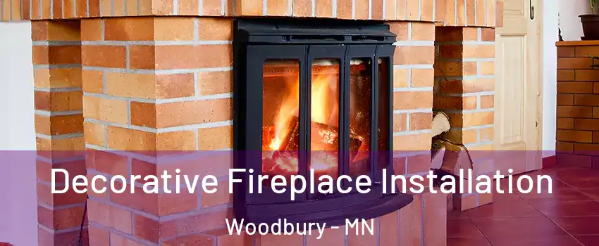 Decorative Fireplace Installation Woodbury - MN