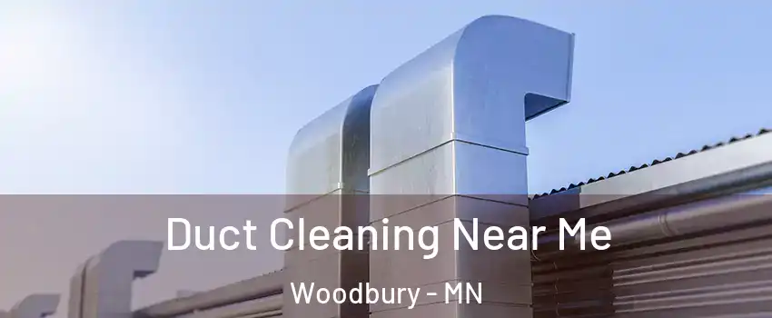  Duct Cleaning Near Me Woodbury - MN