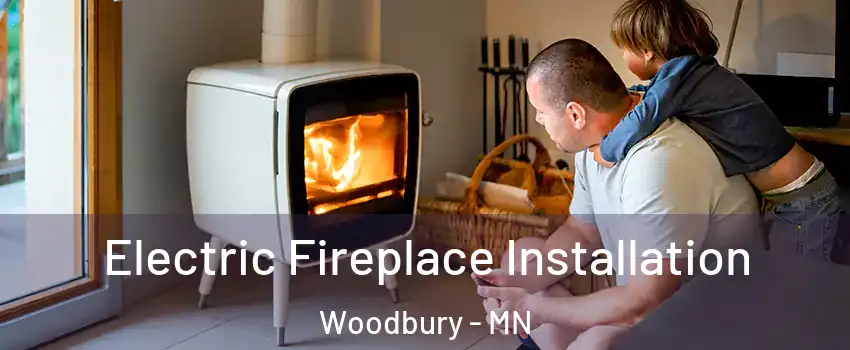  Electric Fireplace Installation Woodbury - MN