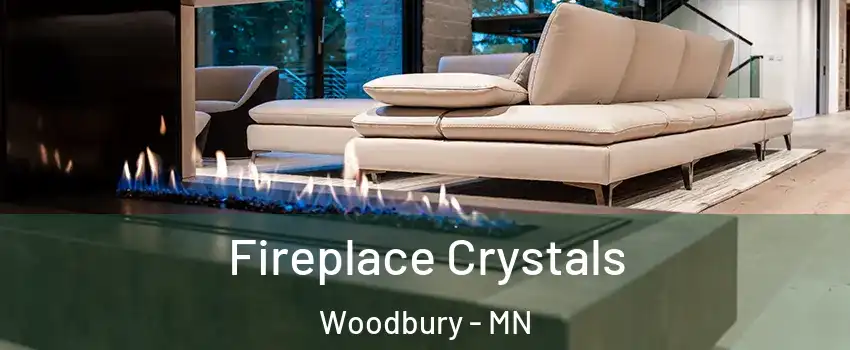  Fireplace Crystals Woodbury - MN