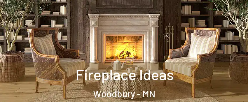  Fireplace Ideas Woodbury - MN