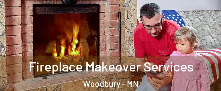  Fireplace Makeover Services Woodbury - MN