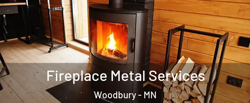 Fireplace Metal Services Woodbury - MN