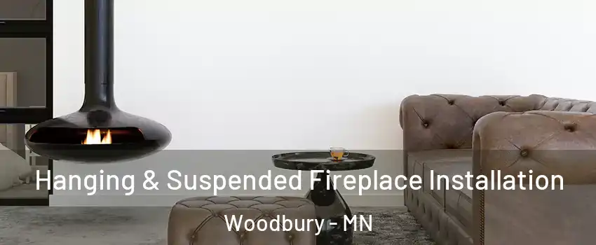  Hanging & Suspended Fireplace Installation Woodbury - MN
