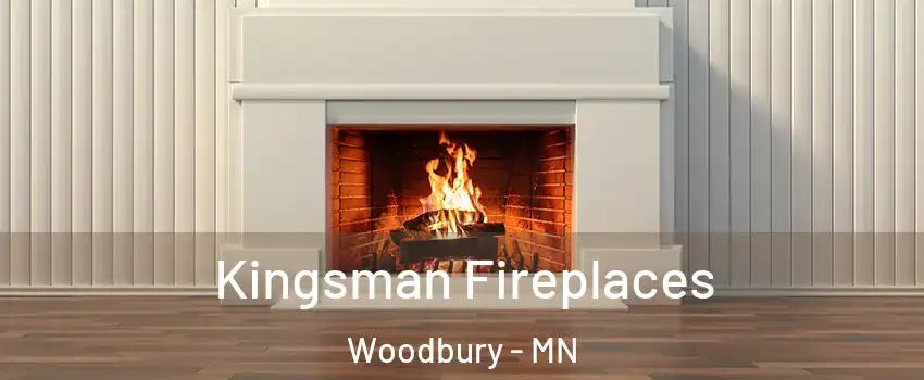 Kingsman Fireplaces Woodbury - MN