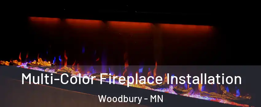  Multi-Color Fireplace Installation Woodbury - MN