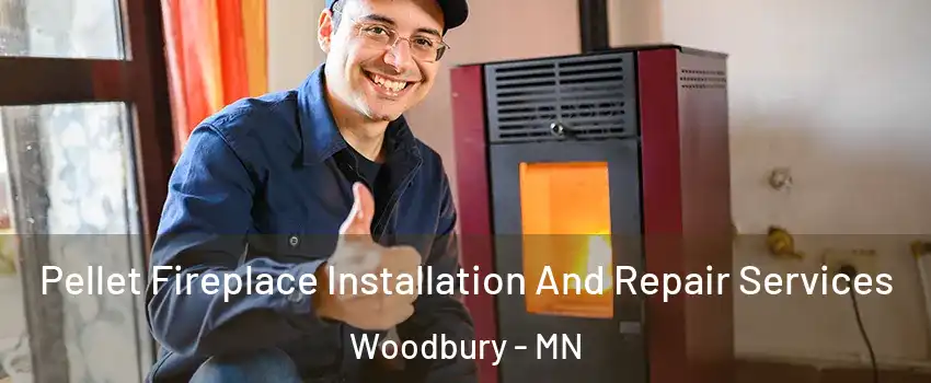  Pellet Fireplace Installation And Repair Services Woodbury - MN